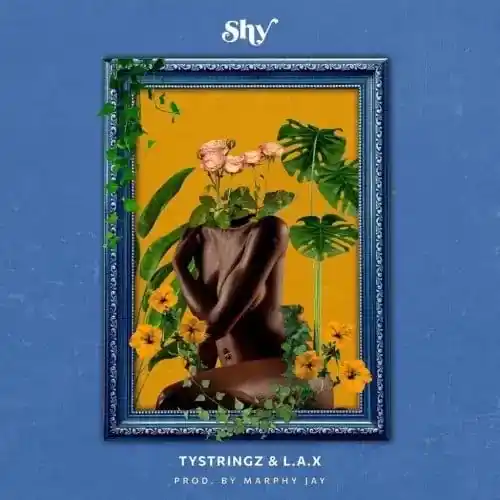 TyStingz – Shy Ft. L.A.X