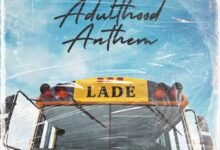 Ladé – Adulthood Anthem (Adulthood Na Scam)