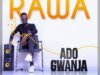 Ado Gwanja – Rawa