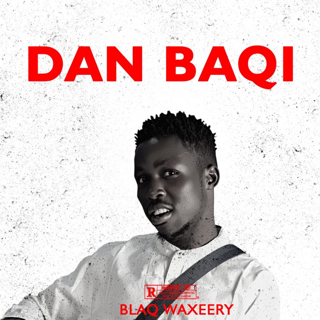Blaq Waxeery – Dan Baqi