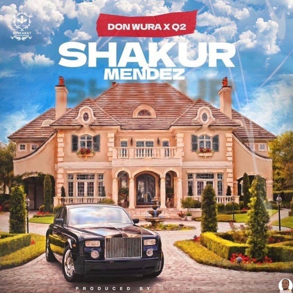 Don Wura – Shakur Mendez Ft. Q2