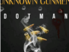 Dotman – Unknown Gunmen