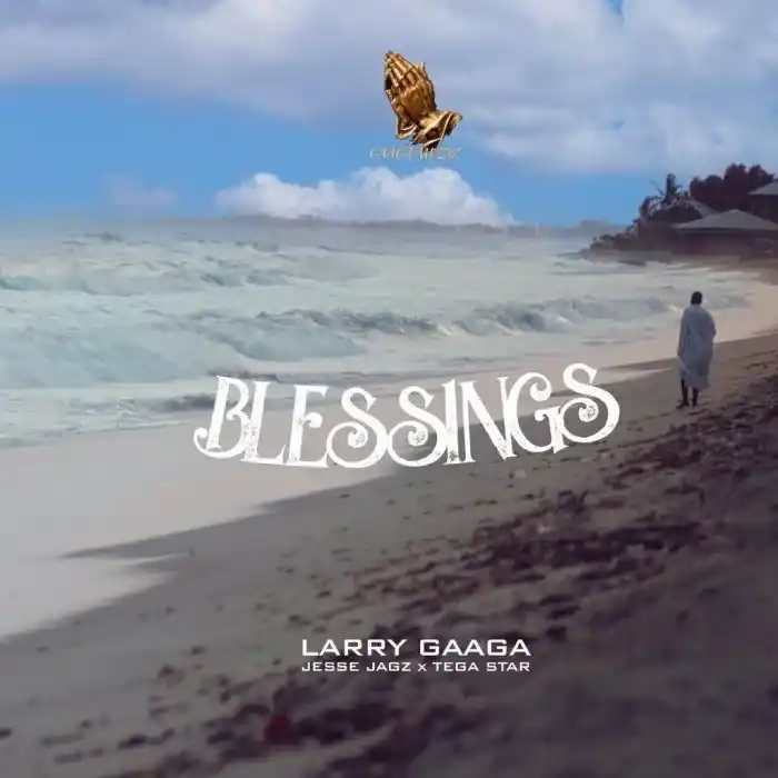 Larry Gaaga – Blessings Ft. Jesse Jagz & Tega Star