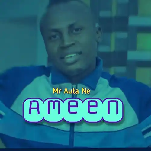 Mr Auta Ne – Ameen (Aure Nakeso)