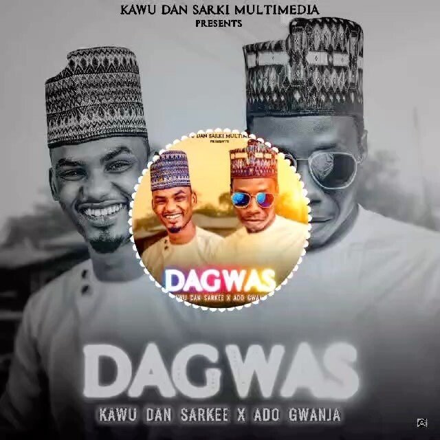 Kawu Dan Sarki - Dagwas Ft. Ado Gwanja