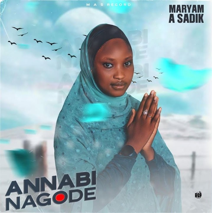 Maryam A Sadik - Annabi Nagode
